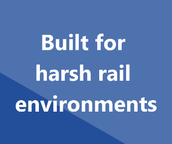 Built for harsh rail environments