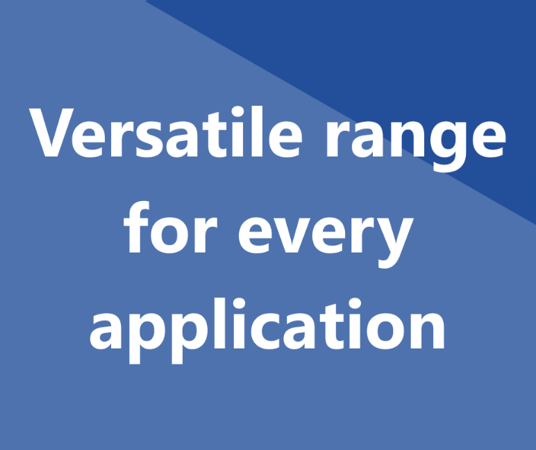 Versatile range for every application