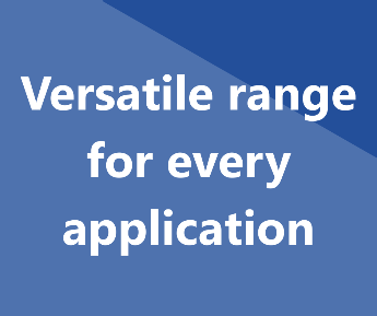 Versatile range for every application